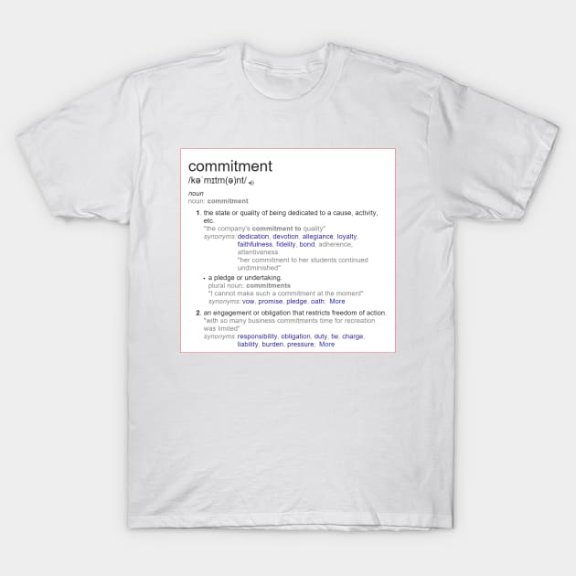 What is meaning of commitment ? T-Shirt by fantastic-designs